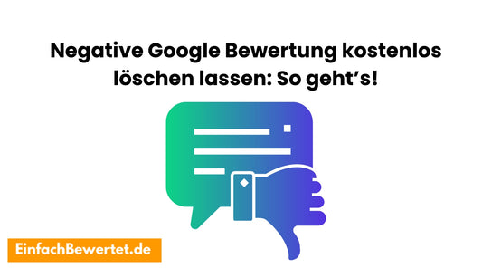 Negative-Google-Bewertung-kostenlos-löschen-lassen-So-geht-s Einfachbewertet.de