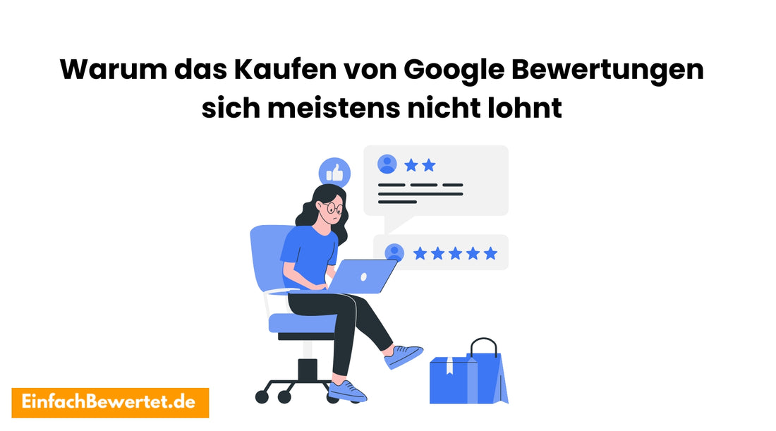 Warum-das-Kaufen-von-Google-Bewertungen-sich-meistens-nicht-lohnt Einfachbewertet.de