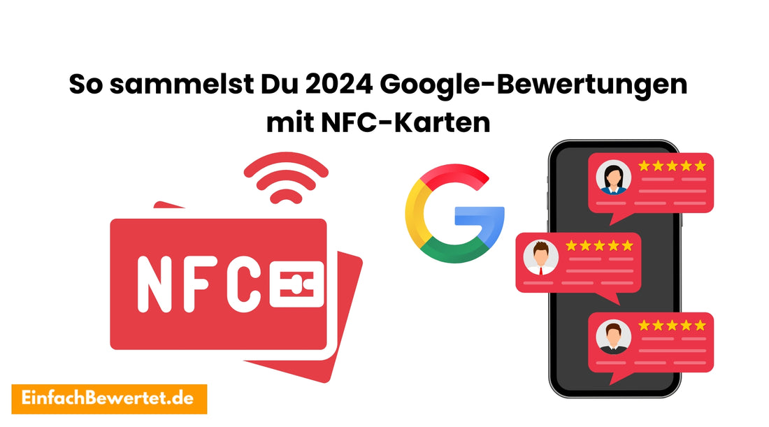 Ausblick-So-sammelst-Du-2024-Google-Bewertungen-mit-NFC-Karten Einfachbewertet.de